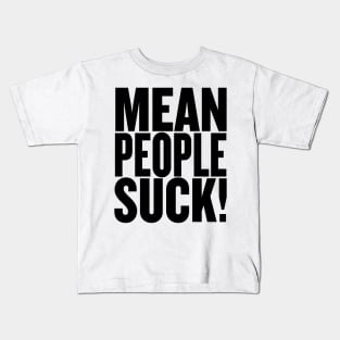 Mean People Suck! Kids T-Shirt